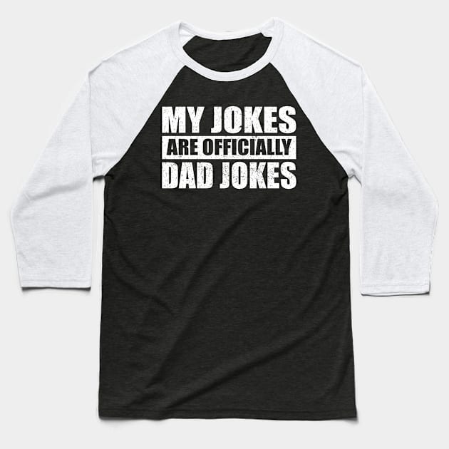 My Jokes Are Officially Dad Jokes - Funny Mens Rad Dad - Vintage Daddy for Father's Day Christmas Baseball T-Shirt by Merricksukie3167